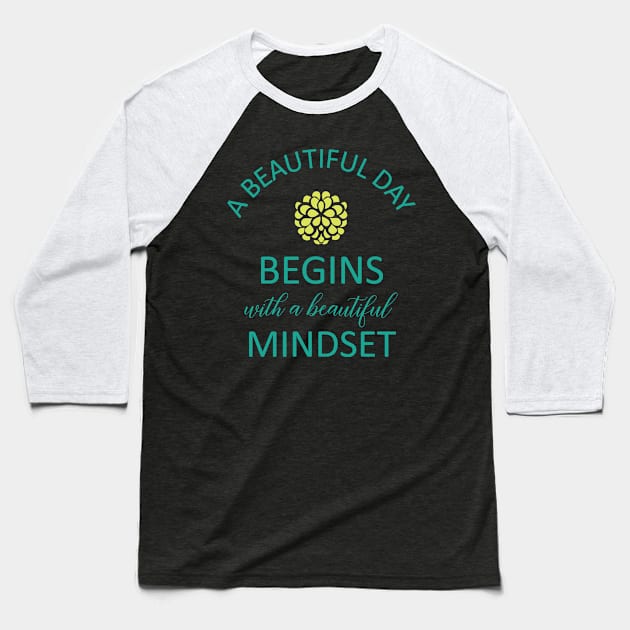 A Beautiful Day Mindset 5 Baseball T-Shirt by centeringmychi